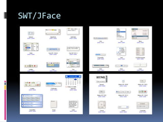 Eclipse Infrastructure




   Plug-in Loader                      Java Class Library
                JVM(Java Virtual Machine)
                           OS
 