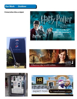 Our Work            Outdoor

Printed either litho or digital
 