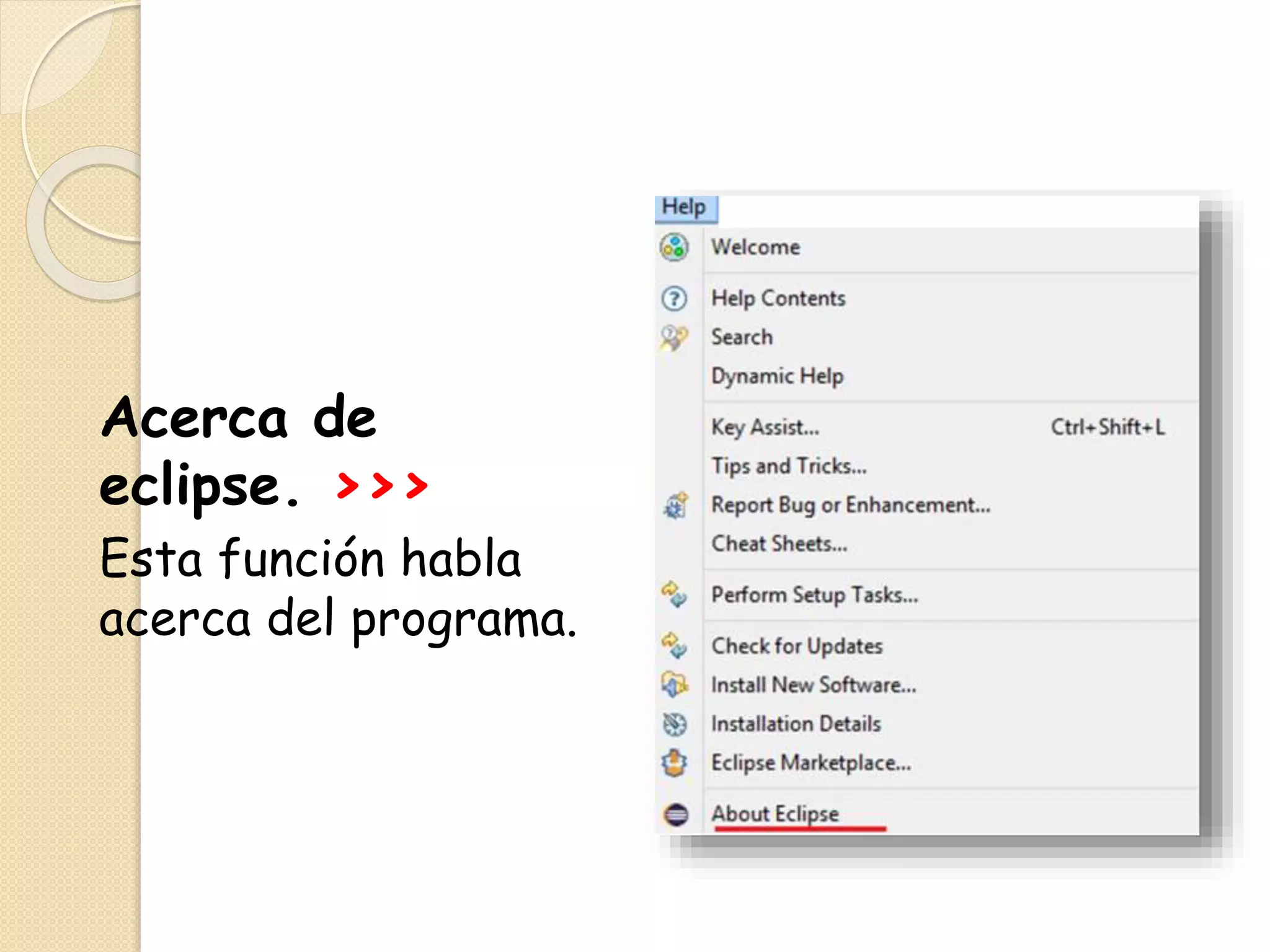 Acerca de
eclipse. >>>
Esta función habla
acerca del programa.
 