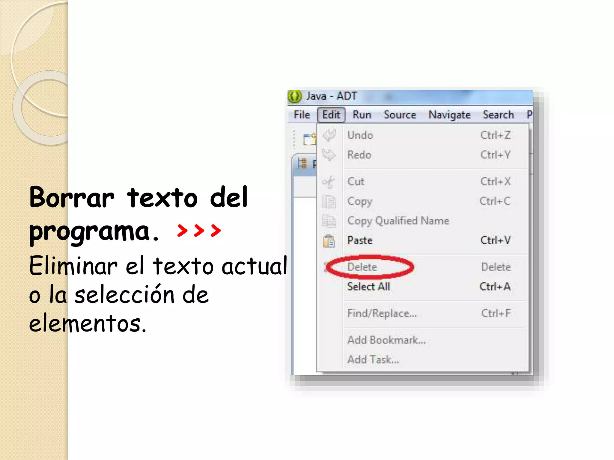 Borrar texto del
programa. >>>
Eliminar el texto actual
o la selección de
elementos.
 