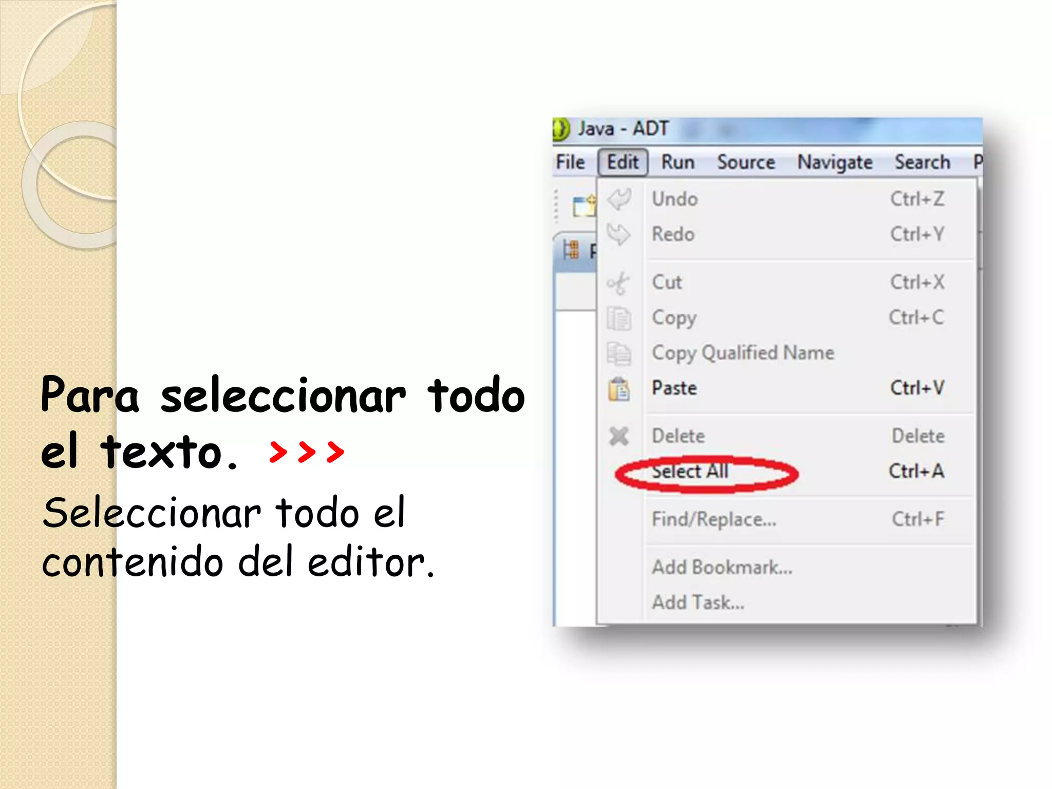 Para seleccionar todo
el texto. >>>
Seleccionar todo el
contenido del editor.
 
