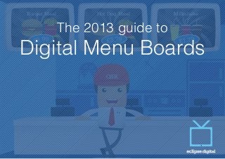 Burger Meal

Hot Dog Meal

The 2013 guide to

Milkshake

Digital Menu Boards
£3.99

£3.79

QSR

Ed

£1.79

 