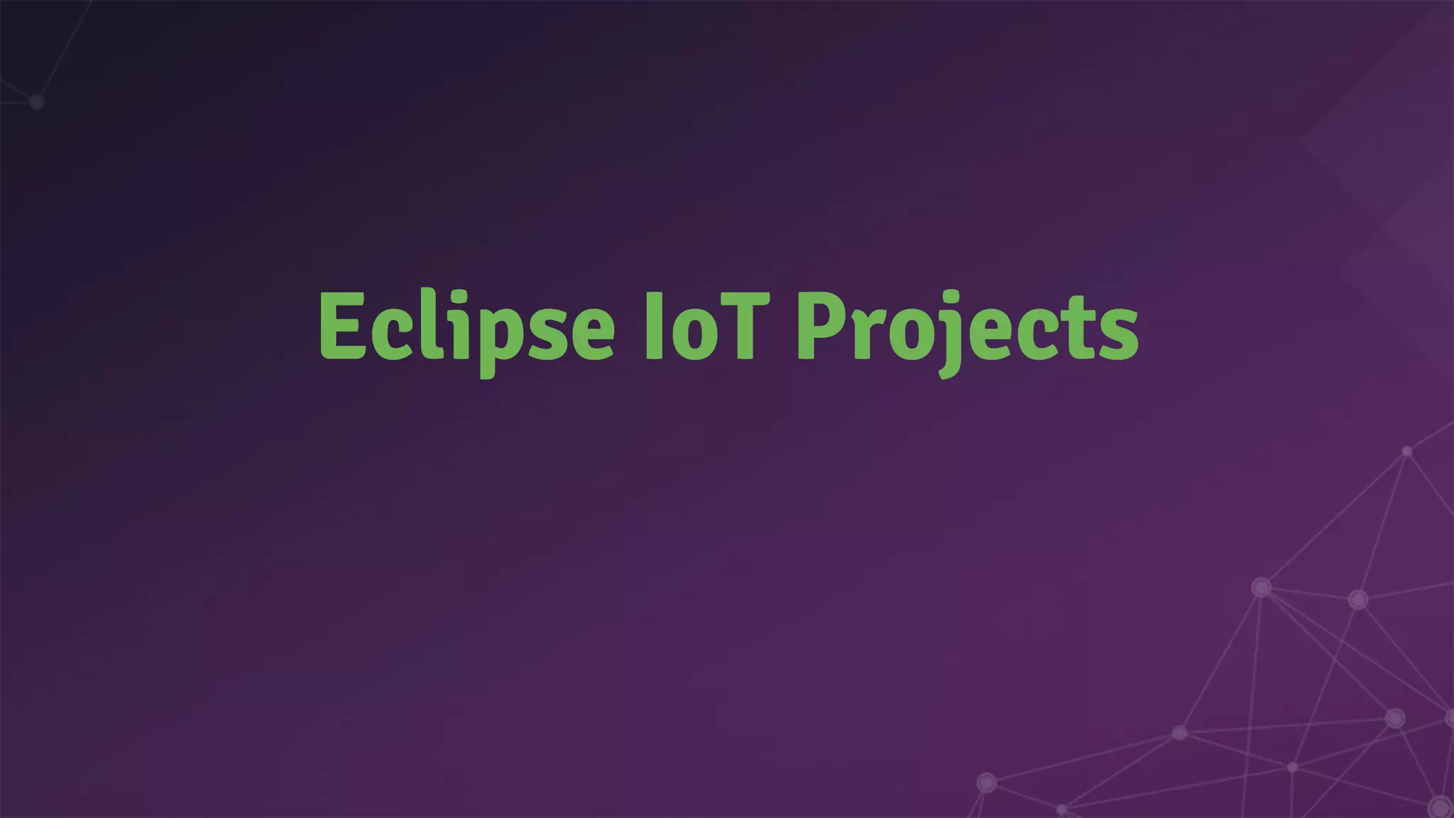 Eclipse IoT Projects
 