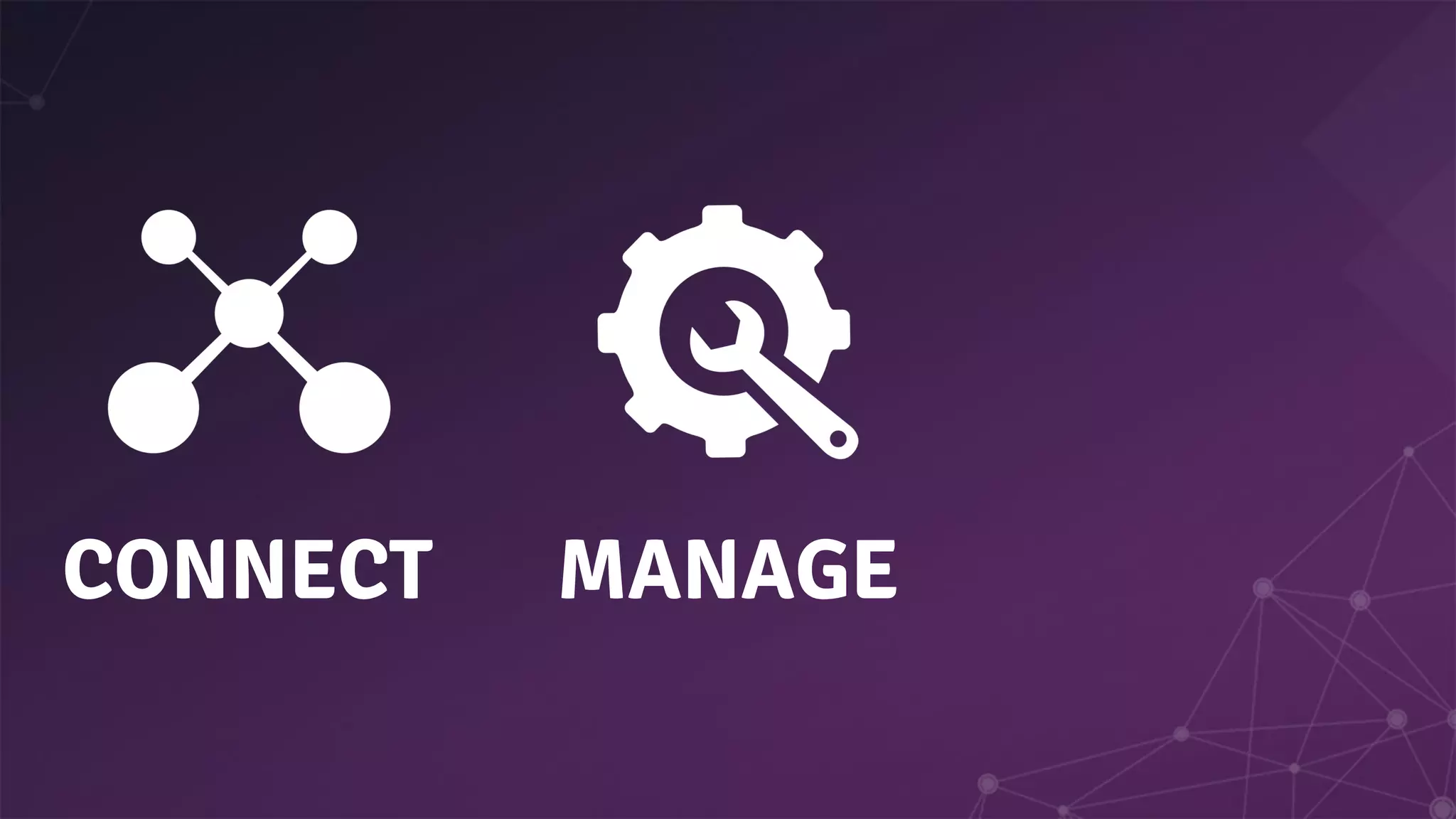 CONNECT MANAGE
 