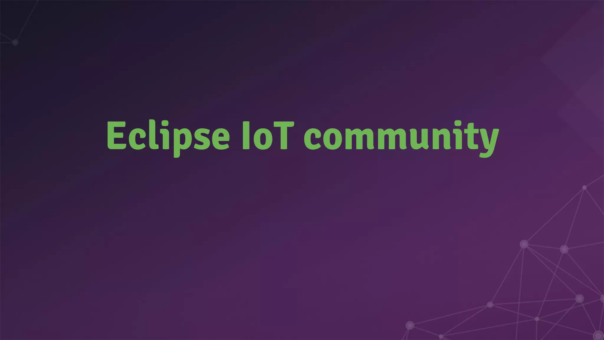 Eclipse IoT community
 