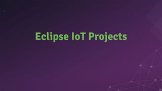 Eclipse IoT Projects
 