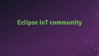 Eclipse IoT community
 