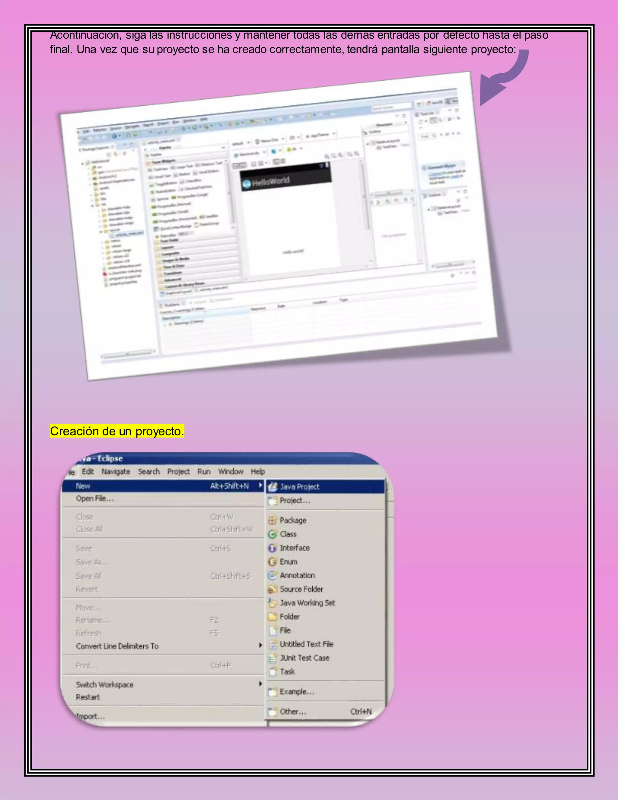 Acontinuación, siga las instrucciones y mantener todas las demás entradas por defecto hasta el paso
final. Una vez que su proyecto se ha creado correctamente, tendrá pantalla siguiente proyecto:
Creación de un proyecto.
 