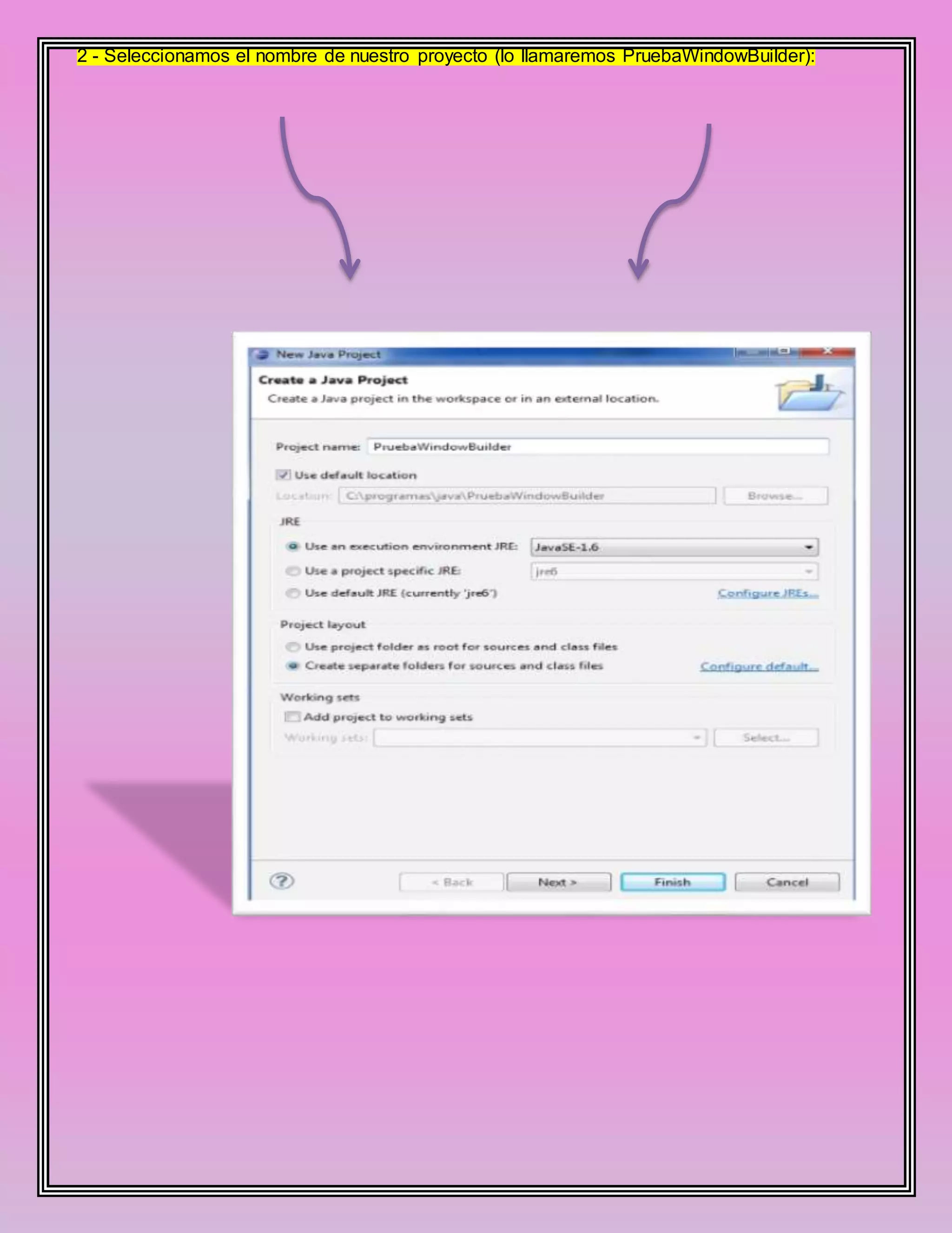 2 - Seleccionamos el nombre de nuestro proyecto (lo llamaremos PruebaWindowBuilder):
 