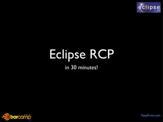 Eclipse RCP ,[object Object],VijayKiran.com 
