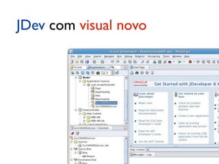 JDev com visual novo
 