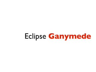 Eclipse Ganymede
 
