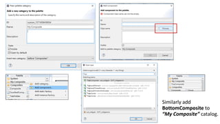 Similarly add
BottomComposite to
“My Composite” catalog.
 