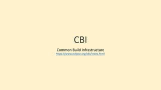 CBI
Common Build Infrastructure
https://www.eclipse.org/cbi/index.html
 