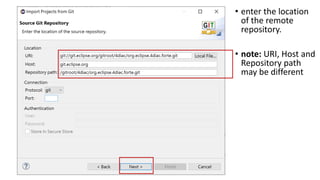 • enter the location
of the remote
repository.
• note: URI, Host and
Repository path
may be different
 