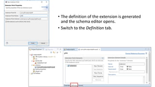 • The definition of the extension is generated
and the schema editor opens.
• Switch to the Definition tab.
 