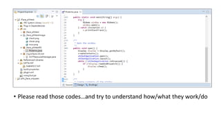 • Please read those codes…and try to understand how/what they work/do
 