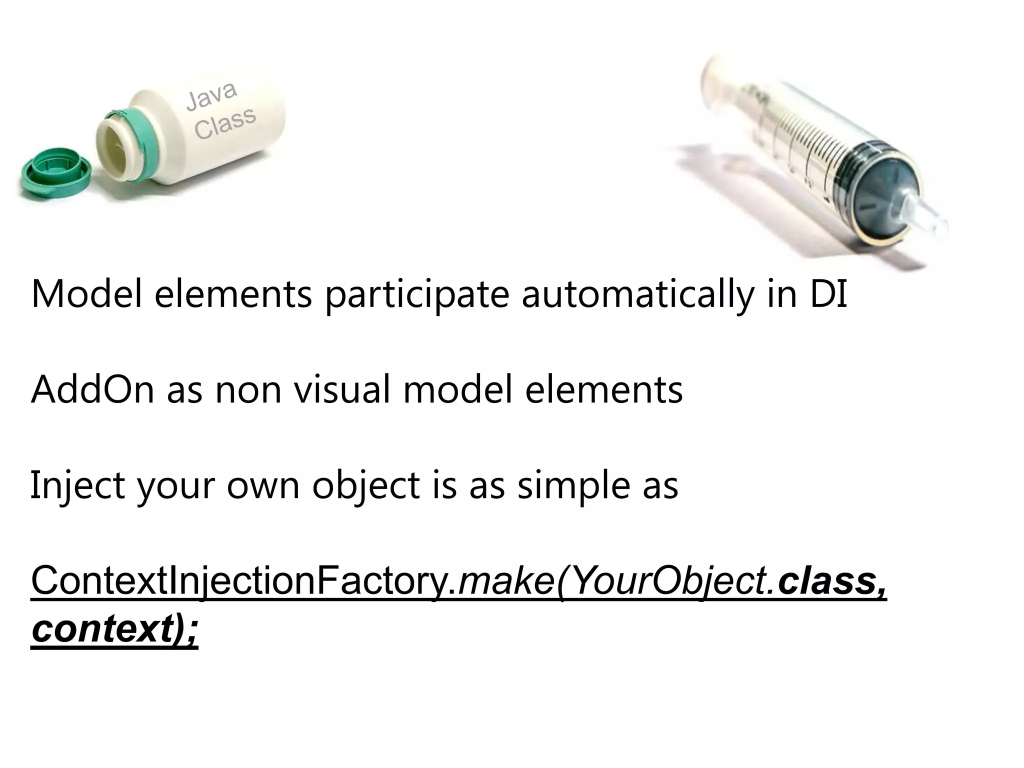 Dependency Injection in e4JSR 330 compatible injection implementation@javax.inject.Inject – Field, Constructor and Method injection@javax.inject.Named – Specify a custom qualifier to context object (default is fully qualified classname of the injected type)e4 specific annotations, e.g. @Optional 