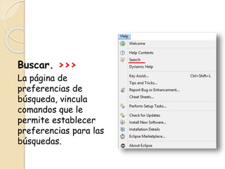 Buscar. >>>
La página de
preferencias de
búsqueda, vincula
comandos que le
permite establecer
preferencias para las
búsquedas.
 