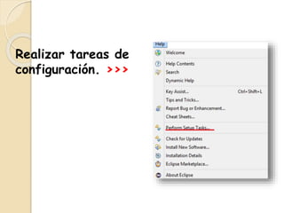 Realizar tareas de
configuración. >>>
 