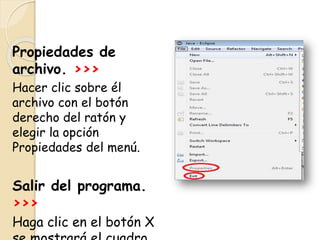 Propiedades de
archivo. >>>
Hacer clic sobre él
archivo con el botón
derecho del ratón y
elegir la opción
Propiedades del menú.
Salir del programa.
>>>
Haga clic en el botón X
 