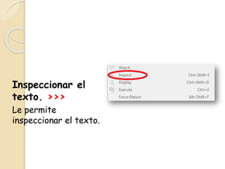 Inspeccionar el
texto. >>>
Le permite
inspeccionar el texto.
 
