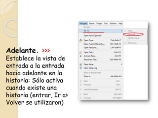 Adelante. >>>
Establece la vista de
entrada a la entrada
hacia adelante en la
historia: Sólo activa
cuando existe una
historia (entrar, Ir a>
Volver se utilizaron)
 