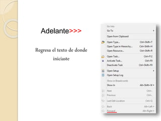 Adelante>>>
Regresa el texto de donde
iniciaste
 