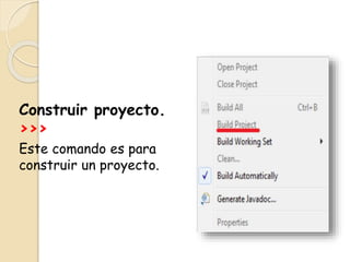 Construir proyecto.
>>>
Este comando es para
construir un proyecto.
 