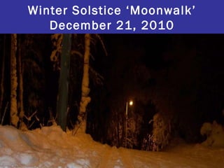 Winter Solstice ‘Moonwalk’ December 21, 2010 