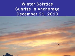 Winter Solstice Sunrise in Anchorage December 21, 2010 