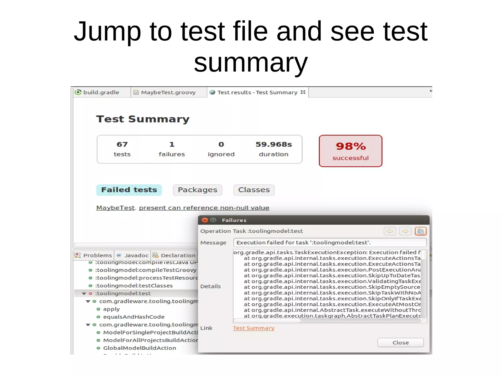 Jump to test file and see test
summary
 