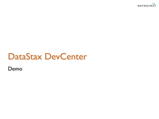 DataStax DevCenter
Demo
 