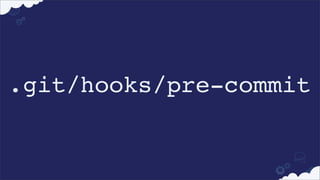 .git/hooks/pre-commit

 
