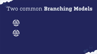 Two common Branching Models

 