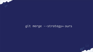 git merge --strategy= ours

 
