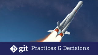 Practices & Decisions

 