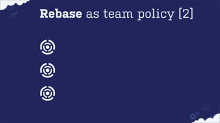 Rebase as team policy [2]

 