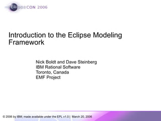 Nick Boldt and Dave Steinberg IBM Rational Software Toronto, Canada EMF Project Introduction to the Eclipse Modeling Framework 