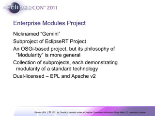 <ul><li>Enterprise Modules Project </li></ul><ul><li>Nicknamed “Gemini” 