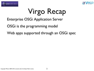 Virgo Recap <ul><li>Enterprise OSGi Application Server 