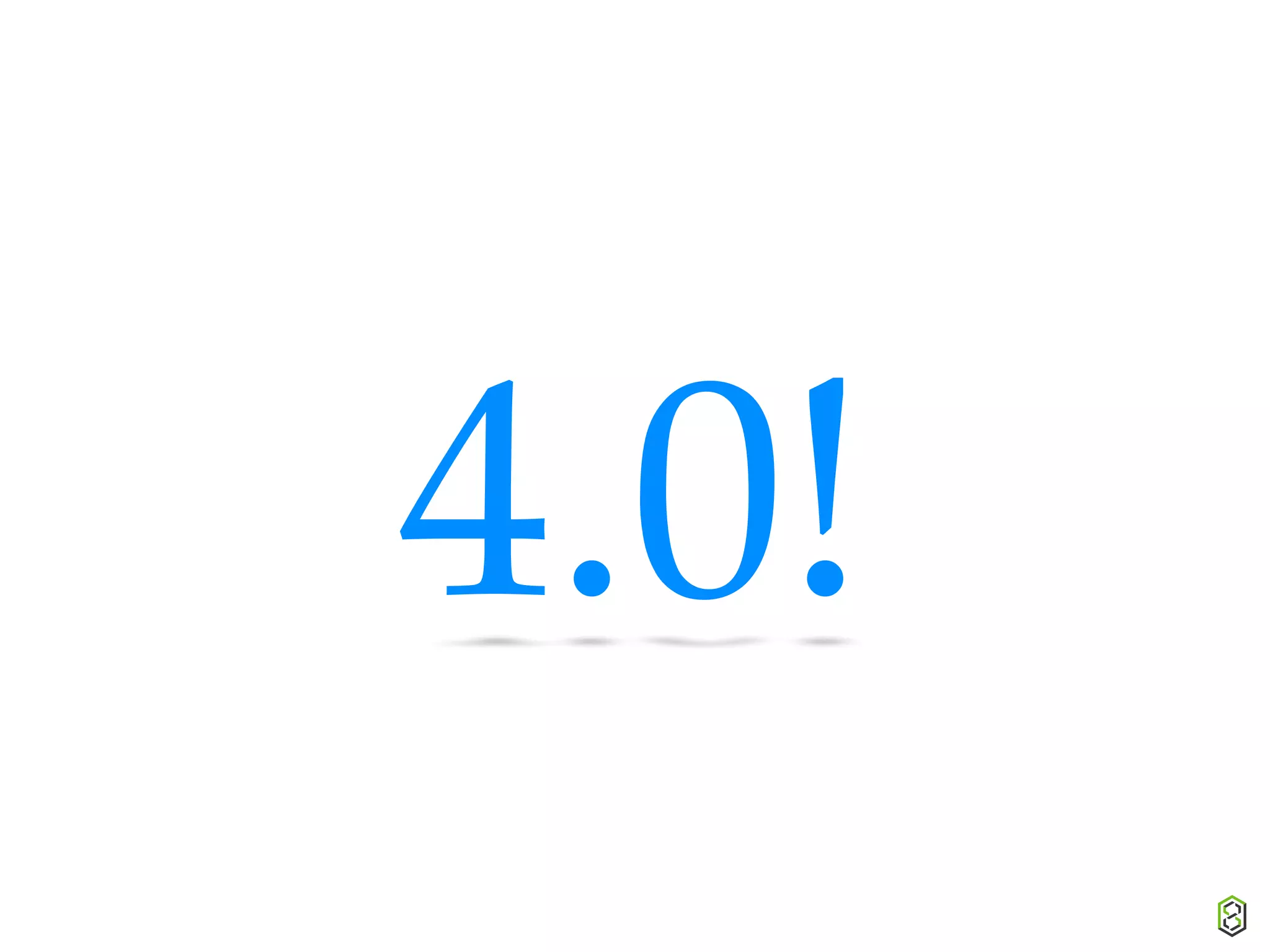 4.0!
 