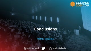Conclusions
NoSQL Endgame
@thodorisbais
@wernerkeil
 