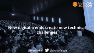 New digital trends create new technical
challenges
@thodorisbais
@wernerkeil
 
