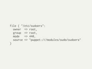 file { "/etc/sudoers":
  owner => root,
  group => root,
  mode   => 440,
  source => "puppet:///modules/sudo/sudoers"
}
 