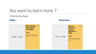 You want to learn more ?
2 talks by Ray Augé :
Today : Tomorrow:
 