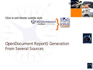 }
Click to edit Master subtitle style




OpenDocument ReportS Generation
From Several Sources
 