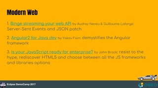 Modern Web
1. Binge streaming your web API by Audrey Neveu & Guillaume Laforge:
Server-Sent Events and JSON patch
2. Angul...