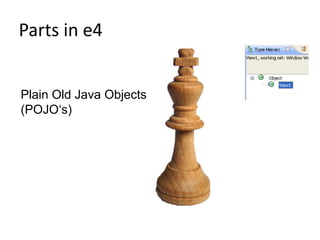 Parts in e4Plain Old Java Objects (POJO‘s)