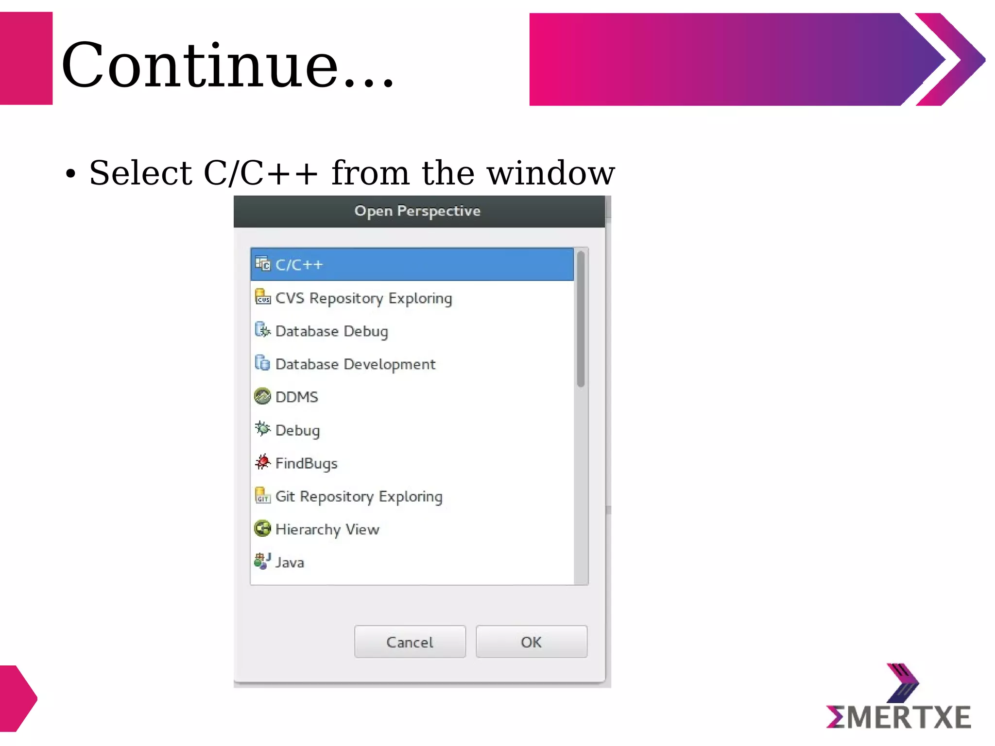 Continue...
● Select C/C++ from the window
 
